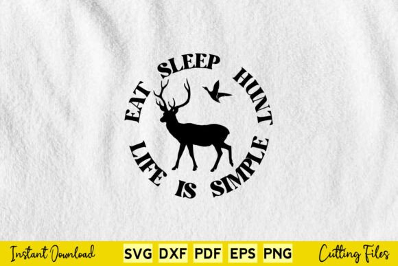 Eat Sleep Hunt Life is Simple Hunting Design Review