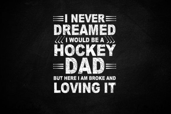 I Never Dreamed Hockey Dad Father's Day Design Review
