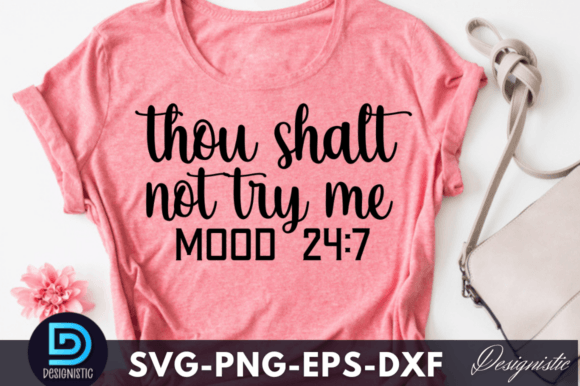 Thou Shalt Not Try Me Mood 24 7 SVG Review